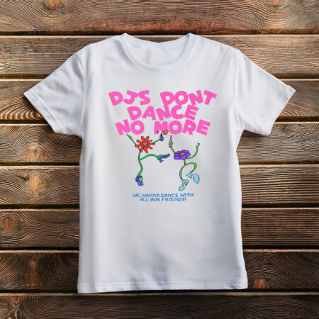 DJs Don’t Dance No More T-Shirt