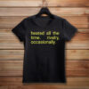 Heated All The Time Rivalry Occasionally Unisex Shirt
