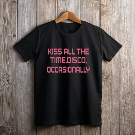 Kiss All The Time, Disco Occasionally Unisex Tee