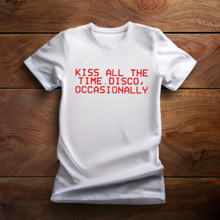 Kiss All The Time. Disco Occasionally Shirt